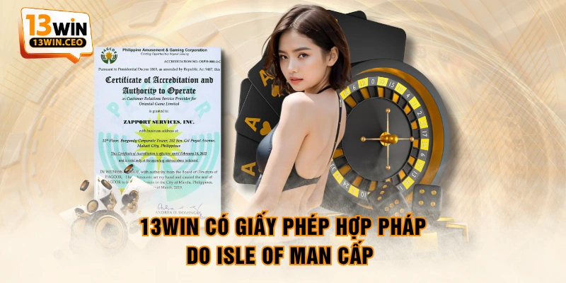 13WIN có giấy phép hợp pháp do Isle of Man cấp 