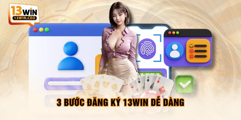 3 bước đăng ký 13WIN dễ dàng