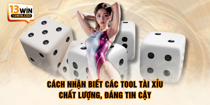 Cách nhận biết các tool Tài Xỉu chất lượng, đáng tin cậy Cách nhận biết các tool Tài Xỉu chất lượng, đáng tin cậy