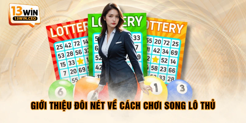 Giới thiệu đôi nét về cách chơi song lô thủ Giới thiệu đôi nét về cách chơi song lô thủ
