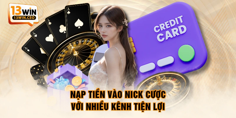 Nạp tiền vào nick cược với nhiều kênh tiện lợi