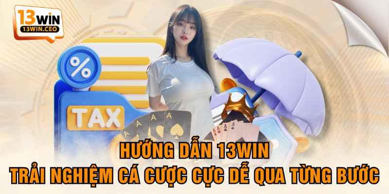 Hướng Dẫn 13WIN - Trải Nghiệm Cá Cược Cực Dễ Qua Từng Bước Hướng Dẫn 13WIN - Trải Nghiệm Cá Cược Cực Dễ Qua Từng Bước