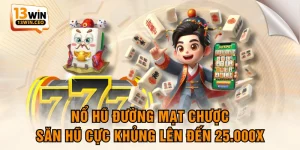 Nổ Hũ Đường Mạt Chược - Săn Hũ Cực Khủng Lên Đến 25.000x