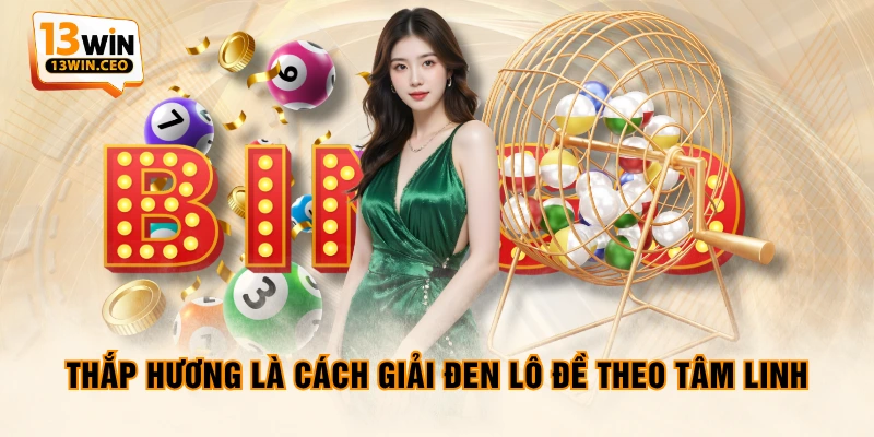 Thắp hương là cách giải đen lô đề theo tâm linh Thắp hương là cách giải đen lô đề theo tâm linh